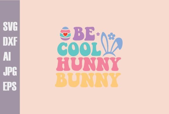 Be Cool Hunny Bunny Svg Design Review