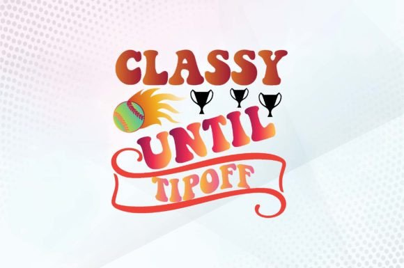 Classy Until Tipoff Svg Design Review