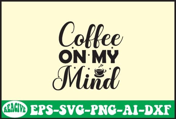 Coffee on My Mind Svg Design Review
