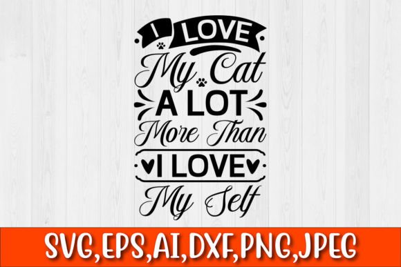 I Love My Cat More Than I Love My