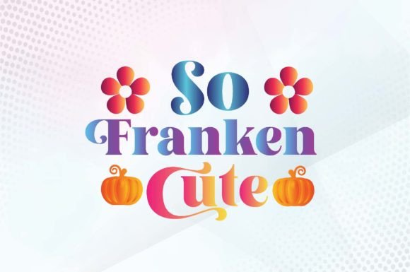 So Franken Cute Svg Design Review